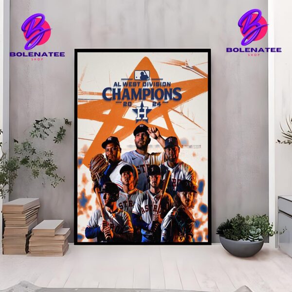 Congratulation Houston Astros Is The MLB 2024 American Leage West Champions Wall Decor Poster Canvas