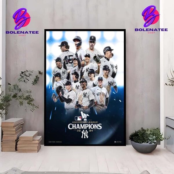 New York Yankees Is The 2024 American League Champions Advanced To World Series MLB 2024 Home Decor Poster Canvas