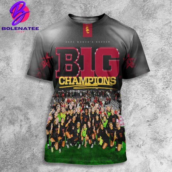 The USC Trojans Women Soccer Are Your 2024 Big Ten Conference Champions All Over Print Shirt