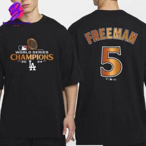 Freddie Freeman Los Angeles Dodgers 2024 World Series Champions Name And Number Two Sides Classic T-Shirt