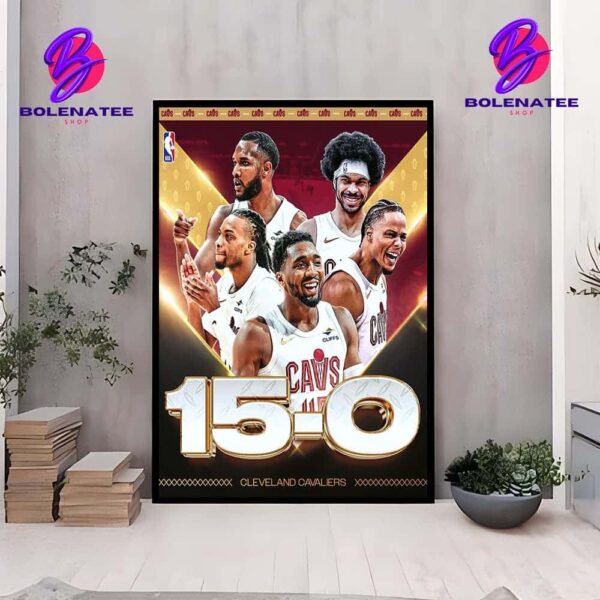 The Cavaliers Are The 4th Team In NBA History To Start A Season 15-0 With 15 Straight Wins NBA 2024-2025 Wall Decor Poster Canvas