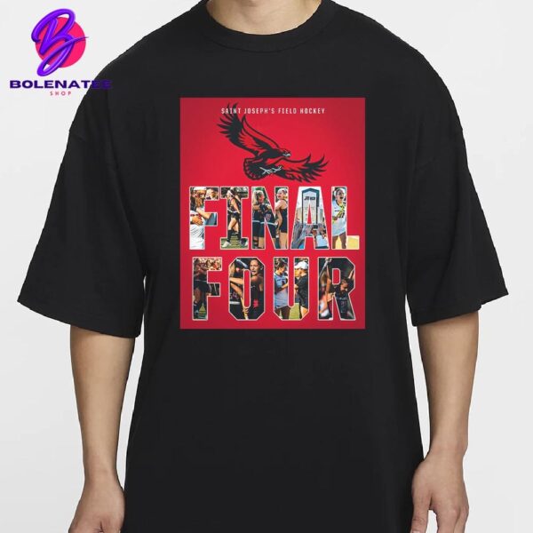 The Saint Joseph’s Hawks Are Final Four NCAA Division I 2024 Classic T-Shirt