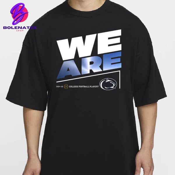 College Football Playoff 2025 Penn State Nittany Lions Slogan We Are Merch Limited Classic T-Shirt