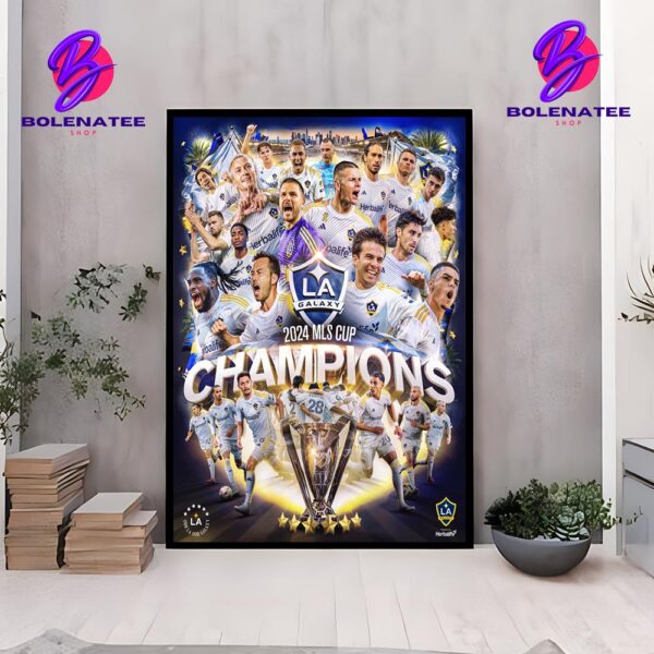 LA Galaxy Is 2024 MLS Cup Champions Six Time In History Wall Decor Poster Canvas