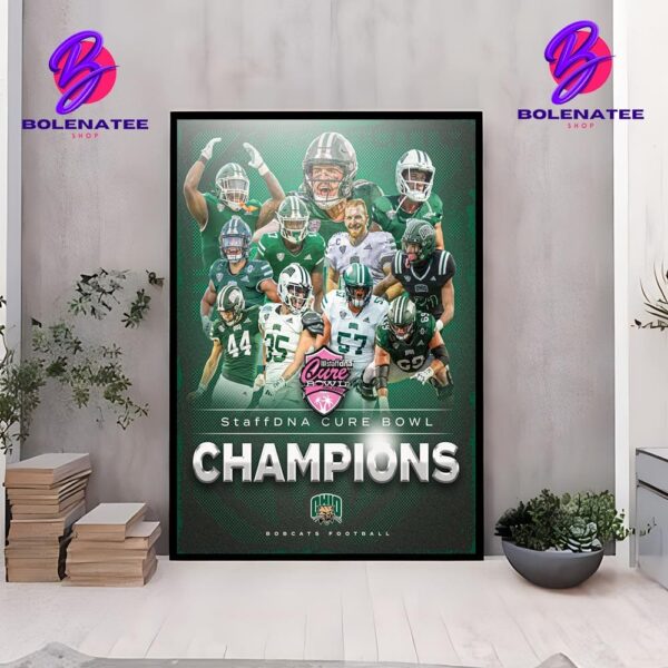 Ohio Bobcats Are StaffDNA Cure Bowl Champions 2024 NCAA Football Division I Wall Decor Poster Canvas