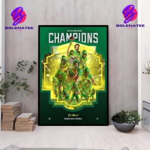 The Oregon Ducks Football Are 2024 Big Ten Champions Wall Decor Poster Canvas